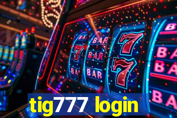 tig777 login